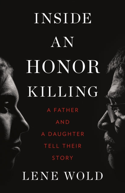 Book cover of: Inside an Honor Killing. By: Lene Wold