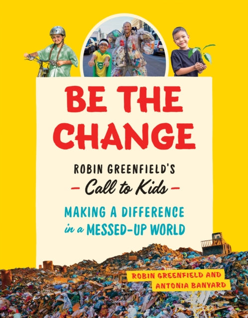 Book cover of: Be the Change. By: Robin Greenfield