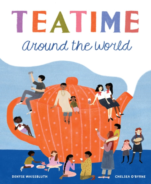 Book cover of: Teatime Around the World. By: Denyse Waissbluth
