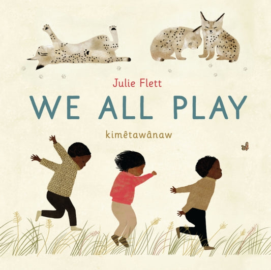 Book cover of: We All Play. By: Julie Flett