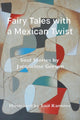 Book cover of: Fairy Tales with a Mexican Twist. By: Jacqueline Gerson