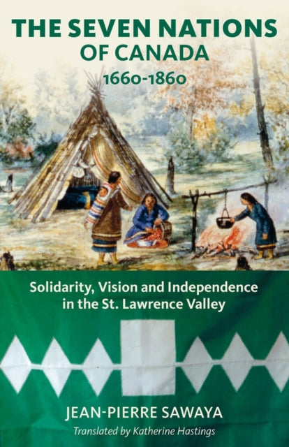 Book cover of: Seven Nations of Canada 1660-1860. By: Jean-Pierre Sawaya