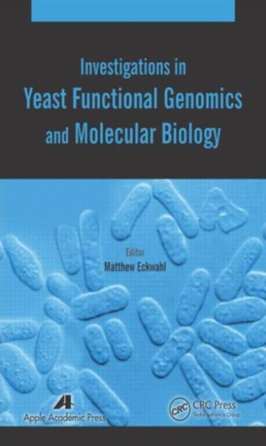 Book cover of: Investigations in Yeast Functional Genomics and Molecular Biology. By: Matthew Eckwahl