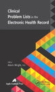 Book cover of: Clinical Problem Lists in the Electronic Health Record. By: Wright, Adam (Assistant professor of medicine)