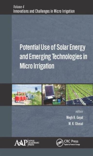 Book cover of: Potential Use of Solar Energy and Emerging Technologies in Micro Irrigation. By: Megh R. Goyal
