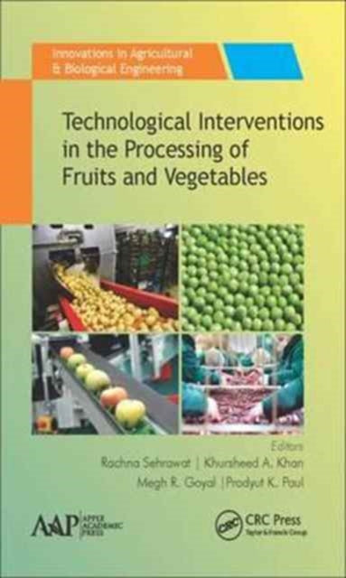 Book cover of: Technological Interventions in the Processing of Fruits and Vegetables. By: Rachna Sehrawat