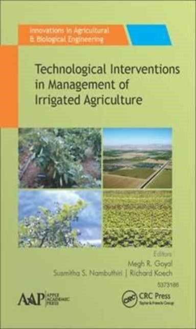 Book cover of: Technological Interventions in Management of Irrigated Agriculture. By: Megh R. Goyal