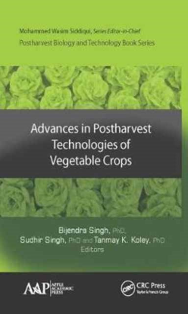 Book cover of: Advances in Postharvest Technologies of Vegetable Crops. By: Bijendra Singh