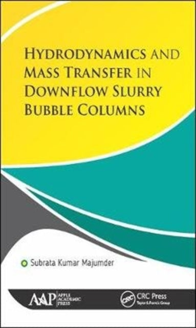 Book cover of: Hydrodynamics and Mass Transfer in Downflow Slurry Bubble Columns. By: Subrata Kumar Majumder