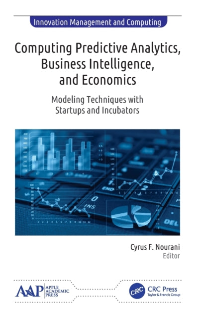Book cover of: Computing Predictive Analytics, Business Intelligence, and Economics. By: Cyrus F. Nourani