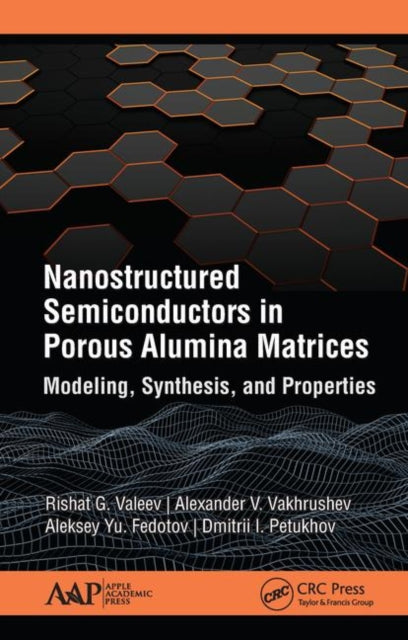 Book cover of: Nanostructured Semiconductors in Porous Alumina Matrices. By: Rishat G. Valeev