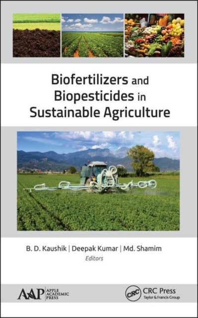 Book cover of: Biofertilizers and Biopesticides in Sustainable Agriculture. By: B. D. Kaushik