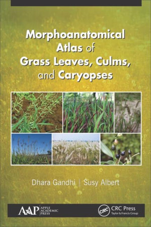 Morphoanatomical Atlas of Grass Leaves, Culms, and Caryopses