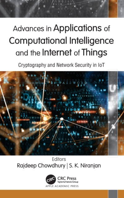Book cover of: Advances in Applications of Computational Intelligence and the Internet of Things. By: Rajdeep Chowdhury
