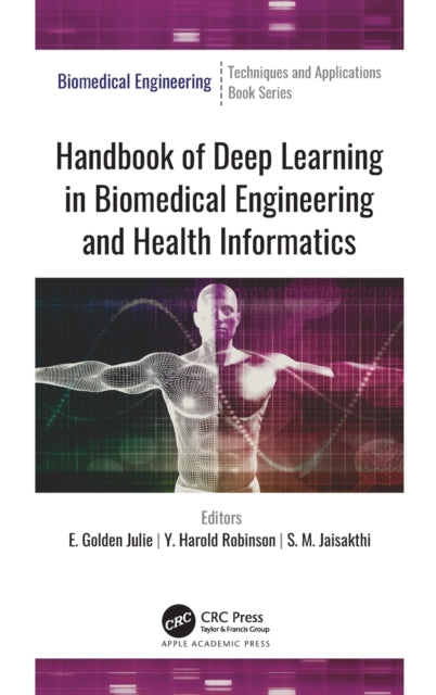 Book cover of: Handbook of Deep Learning in Biomedical Engineering and Health Informatics. By: Golden Julie