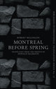 Book cover of: Montreal Before Spring. By: Robert Melançon