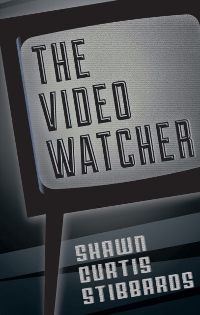 Book cover of: Video Watcher. By: Shawn Curtis Stibbards