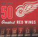 Book cover of: 50 Greatest Red Wings. By: Bob Duff