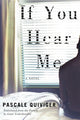 Book cover of: If You Hear Me. By: Pascale Quiviger