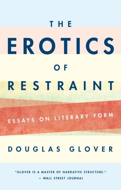 Book cover of: Erotics of Restraint. By: Douglas Glover
