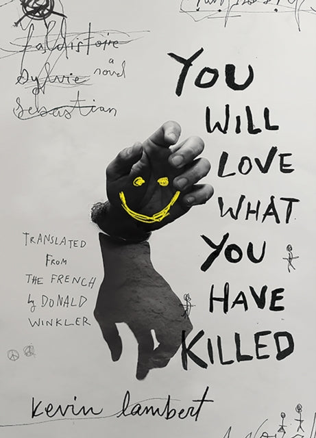 Book cover of: You Will Love What You Have Killed. By: Kevin Lambert