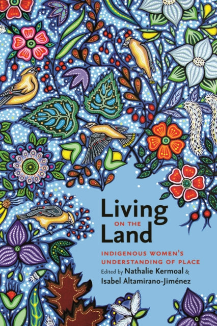 Book cover of: Living on the Land. By: Nathalie Kermoal