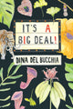 Book cover of: It's a Big Deal!. By: Dina Del Bucchia