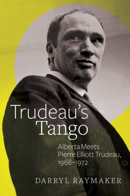 Book cover of: Trudeau’s Tango. By: Darryl Raymaker