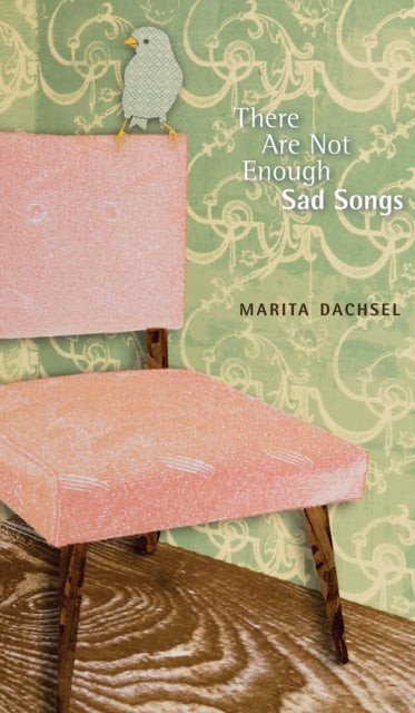 Book cover of: There Are Not Enough Sad Songs. By: Marita Dachsel