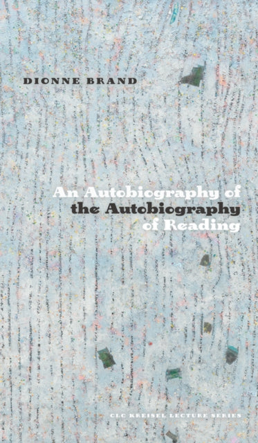 Book cover of: Autobiography of the Autobiography of Reading. By: Dionne Brand