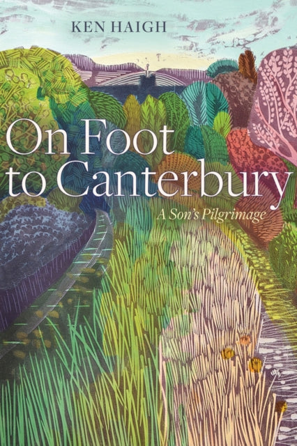 Book cover of: On Foot to Canterbury. By: Ken Haigh