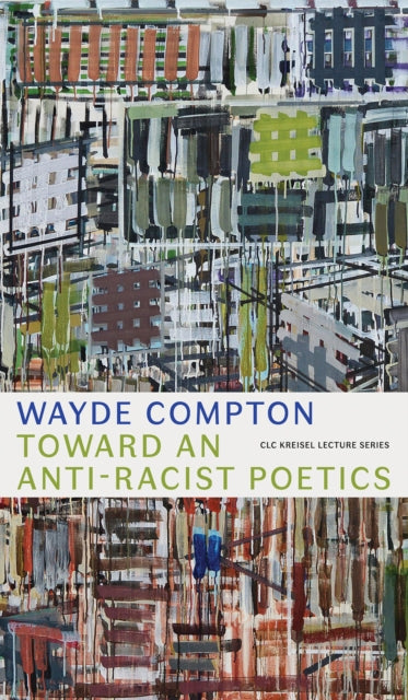 Book cover of: Toward an Anti-Racist Poetics. By: Wayde Compton