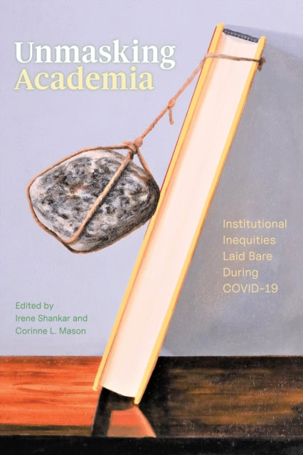 Book cover of: Unmasking Academia. By: Irene Shankar