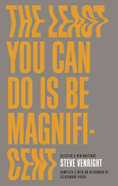 Book cover of: Least You Can Do Is Be Magnificent. By: Steve Venright
