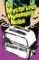Book cover of: Mysterious Humming Noise. By: Howard White