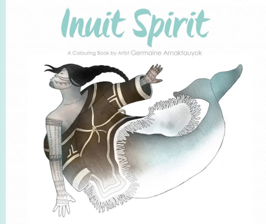 Book cover of: Inuit Spirit. By: Germaine Arnaktauyok