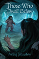 Book cover of: Those Who Dwell Below. By: Aviaq Johnston