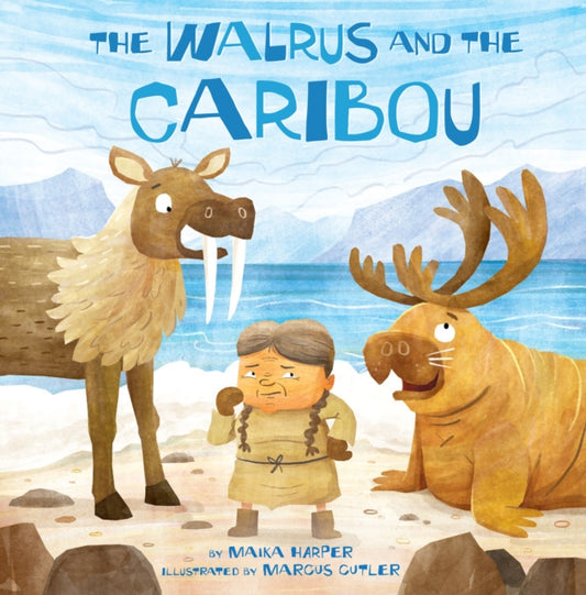 Book cover of: Walrus and the Caribou. By: Maika Harper