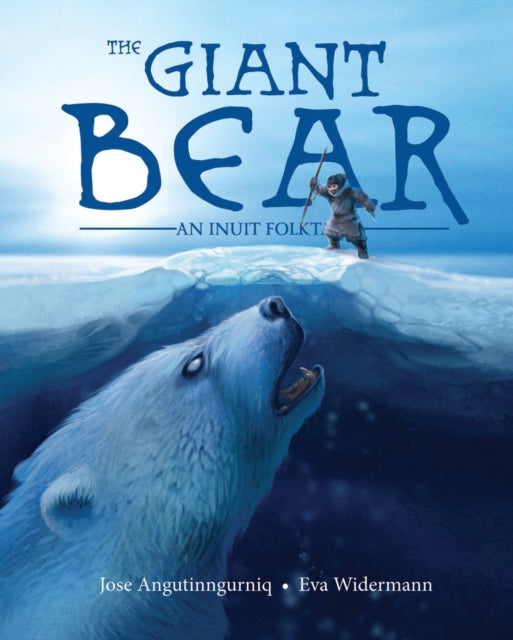 Book cover of: Giant Bear. By: Jose Angutinngurniq