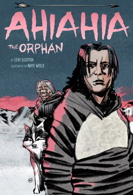 Book cover of: Ahiahia the Orphan. By: Levi Illuitok