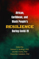 Book cover of: African, Caribbean and Black People's Resilience During Covid-19. By: Delores Mullings