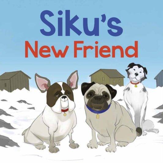 Book cover of: Siku's New Friend. By: Kaitlin Tremblay