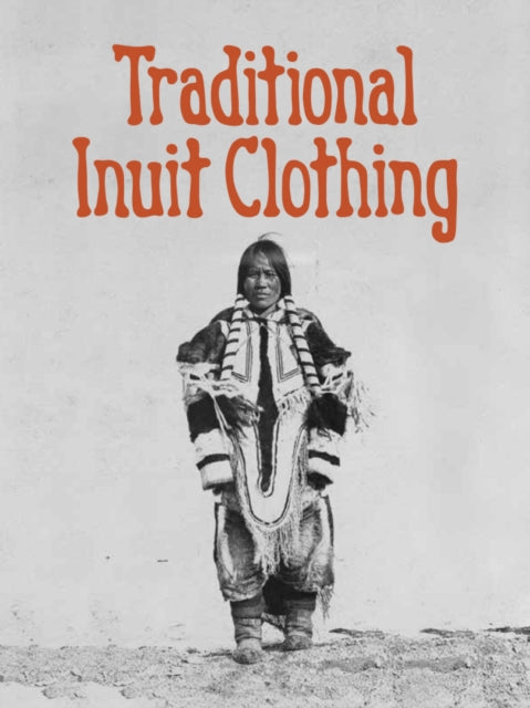 Book cover of: Traditional Inuit Clothing. By: Nadia Mike