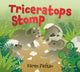 Book cover of: Triceratops Stomp. By: Karen Patkau