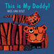Book cover of: This Is My Daddy!. By: Mies van Hout