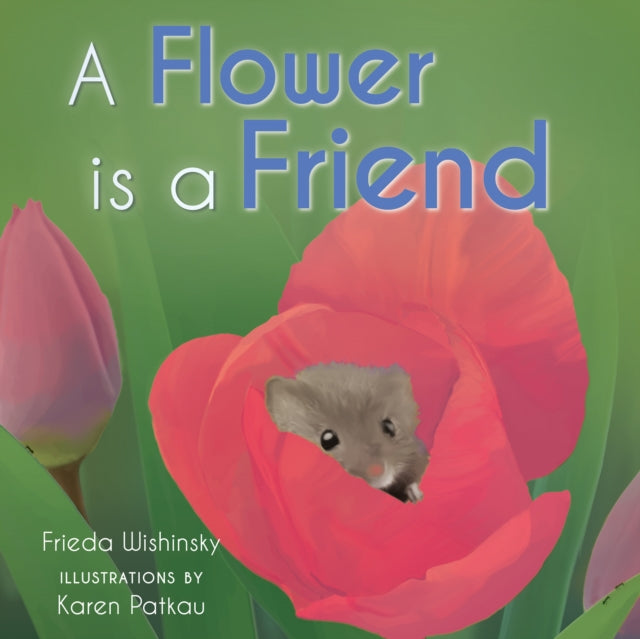 Book cover of: Flower is a Friend. By: Frieda Wishinsky