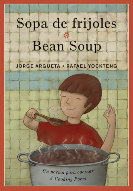 Book cover of: Sopa de frijoles / Bean Soup. By: Jorge Argueta