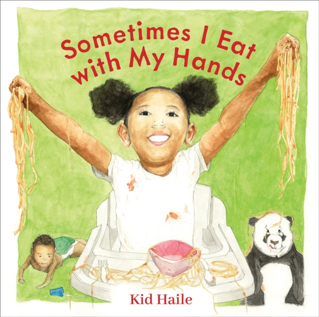 Book cover of: Sometimes I Eat with My Hands. By: Kid Haile
