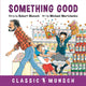 Book cover of: Something Good. By: Robert N Munsch