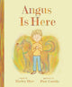 Book cover of: Angus Is Here. By: Hadley Dyer